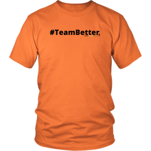 Load image into Gallery viewer, #TeamBetter unisex t-shirt w/black text (Multiple color options)
