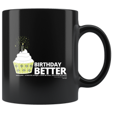 Load image into Gallery viewer, Birthday Better Mug