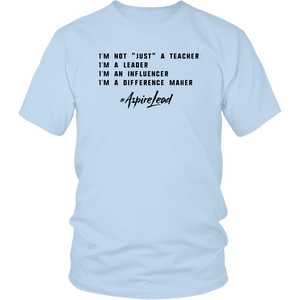 I'M NOT "JUST" A TEACHER - #AspireLead T-Shirt