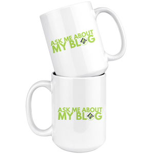 Exclusive Blogger Coffee Mug - Ask Me About My Blog