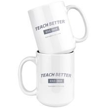 Load image into Gallery viewer, Teach Better 2015 Mug