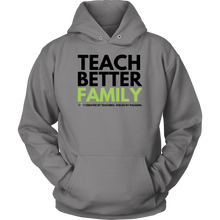 Load image into Gallery viewer, TEACH BETTER FAMILY Unisex Hoodie (Multiple color options)