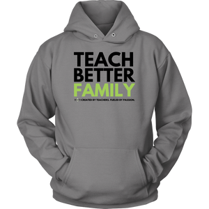 TEACH BETTER FAMILY Unisex Hoodie (Multiple color options)