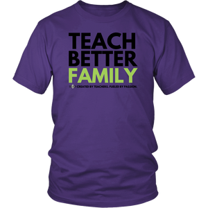 TEACH BETTER FAMILY T-Shirt (Multiple color options)