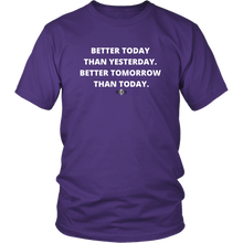 Load image into Gallery viewer, &quot;Better Today Than Yesterday. Better Tomorrow Than Today.&quot; T-Shirt w/White Text