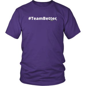 #TeamBetter unisex t-shirt w/white text (Multiple color options)