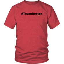 Load image into Gallery viewer, #TeamBetter unisex t-shirt w/black text (Multiple color options)