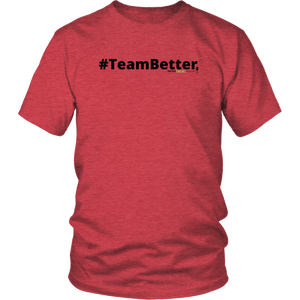 #TeamBetter unisex t-shirt w/black text (Multiple color options)
