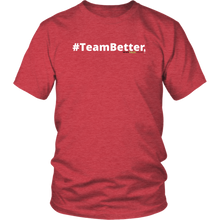 Load image into Gallery viewer, #TeamBetter unisex t-shirt w/white text (Multiple color options)